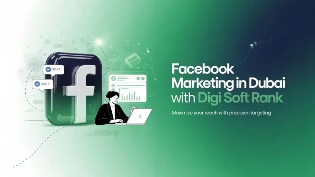 Facebook Marketing in Dubai with Digi Soft Rank
